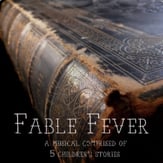 Fable Fever: a musical comprised of 5 children's stories Multiple Voicings Full Score cover